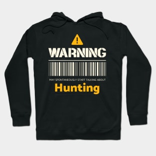 Warning may spontaneously start talking about hunting Hoodie